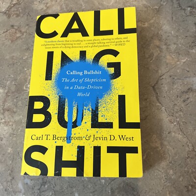 Calling Bullshit: The Art of Skepticism in a Data-Driven World Good Cond.