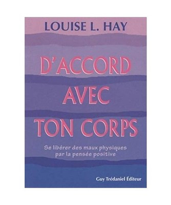 D'accord avec ton corps: Se libérer des maux physiques par la pensée positive,