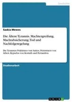 Saskia Mewes | Die ÄLtere Tyrannis. Machtergreifung, Machtabsicherung, Tod...