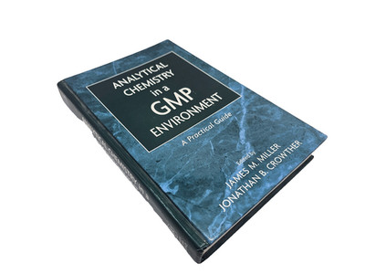 Analytical Chemistry in a GMP Environment Practical Guide Miller Crowther Wiley