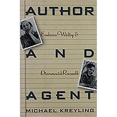 Author and Agent: Eudora Welty and Diarmuid Russell Hardcover