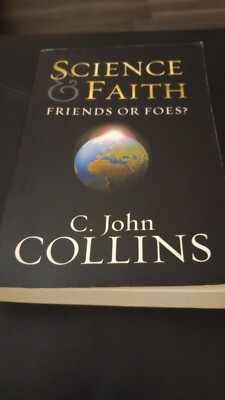 Science and Faith: Friends or Foes? - Paperback By Collins, C. John - GOOD