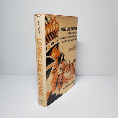 Live Like Indians: A Treasury of American Indian Crafts, Games & Activities-1961