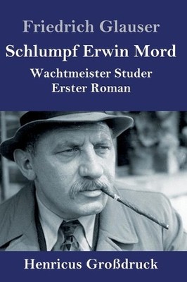 Friedrich Glauser Schlumpf Erwin Mord (Großdruck) (Hardback)