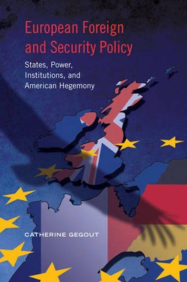 Europäische Außen- und Sicherheitspolitik - Staaten, Macht, Institutionen und Amerika...