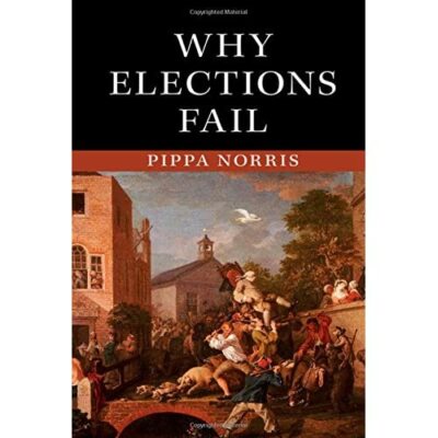 Why Elections Fail Pippa Norris Hardcover Cambridge University Pr  9781107052840