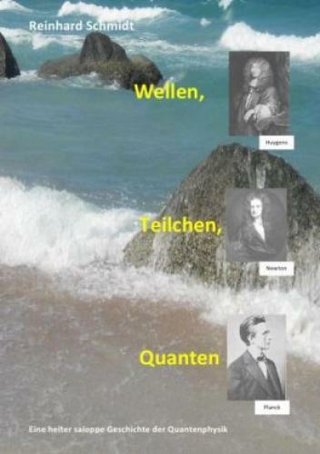 Wellen, Teilchen, Quanten Eine Heiter Saloppe Geschichte Der