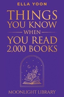 Things You Know When You Read 2,000 Books by Ella Yoon Paperback Book