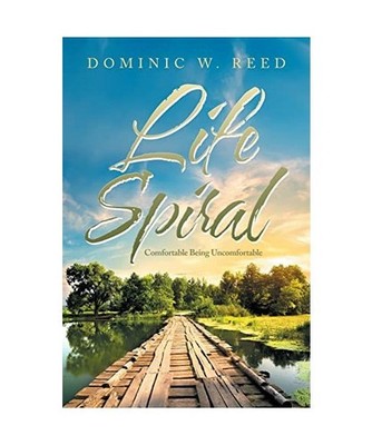 Life Spiral: Comfortable Being Uncomfortable, Dominic W. Reed