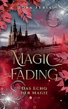 Magic Fading: Das Echo der Magie (New Adult Vampir Fantasy ?ber Mut, Loyalit?t u