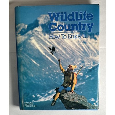 Wildlife Country - How To Enjoy It by National Wildlife Federation (1977, Hardco