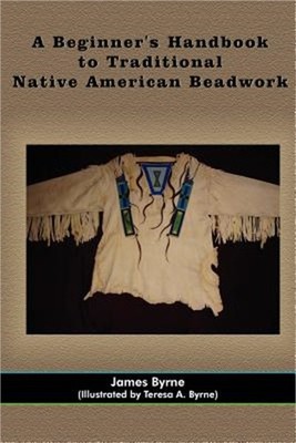 A Beginner's Handbook to Traditional Native American Beadwork (Paperback or Soft
