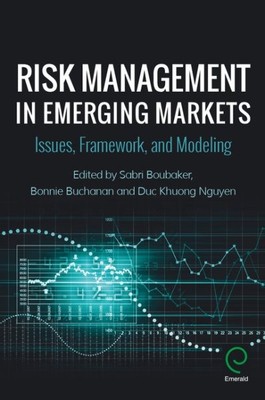Risk Management in Emerging Markets : Issues, Framework, and Modeling, Hardco...