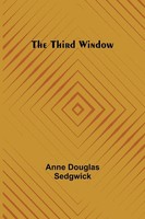 The Third Window | Anne Douglas Sedgwick | Taschenbuch | Englisch | 2023