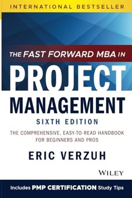 The Fast Forward MBA in Project Management: The Comprehensive, Easy-to-Read ...