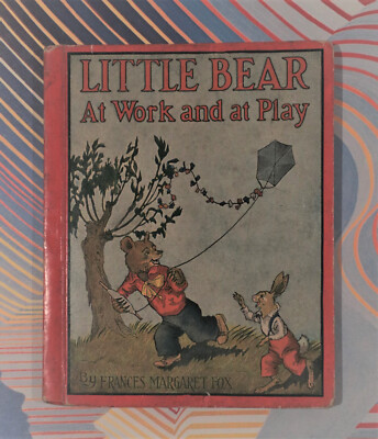 vintage Little Bear at Work and Play, Frances Margaret Fox,  1920 hardcover