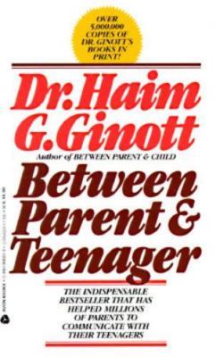 Between Parent and Teenagers by Ginott, Haim G.