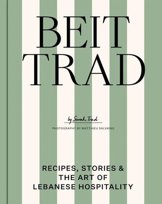 Beit Trad | Recipes, stories & the art of Lebanese hospitality | Sarah Trad