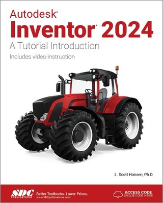 Autodesk Inventor 2024: A Tutorial Introduction by L. Scott Hansen Paperback Boo