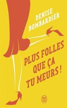Plus folles que ça tu meurs ! von Bombardier, Denise | Buch | Zustand sehr gut