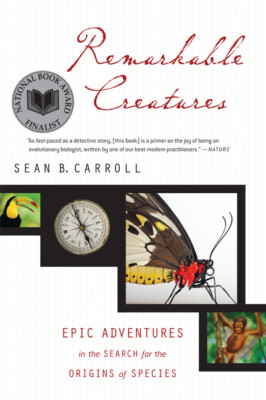 Remarkable Creatures: Epic Adventures In The Search For The Origins Of Spec...