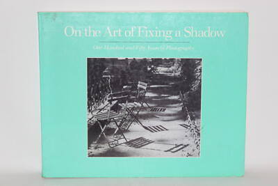 #ad On the Art of Fixing a Shadow: One Hundred and Fifty Years of Photography $29.00