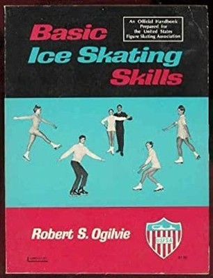 Basic Ice Skating Skills Paperback Robert S. Ogilvie