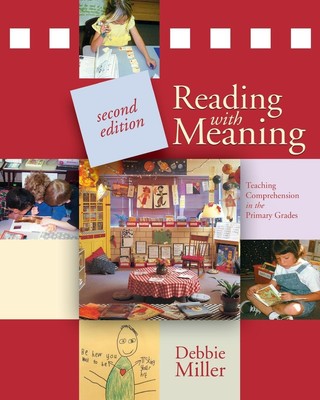 Reading with Meaning | Teaching Comprehension in the Primary Grades | Miller
