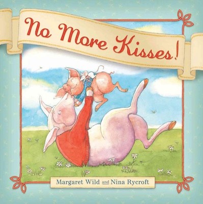 No More Kisses!: Little Hare Books by Margaret Wild (English) Paperback Book