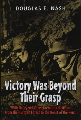 Victory Was Beyond Their Grasp: With the 272nd Volks-Grenadier Division from...