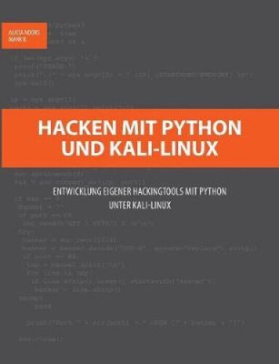 Hacken mit Python und Kali-Linux: Entwicklung eigener Hackingtools mit Python