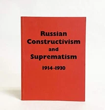 Russian Constructivism and Suprematism, 1914-1930 [Paperbac