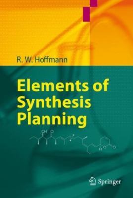 Elements of Synthesis Planning, Paperback by Hoffmann, R. W., Brand New, Free...
