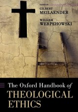 The Oxford Handbook of Theological Ethics Gil...