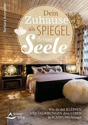 Dein Zuhause als Spiegel deiner Seele: Wie du mit kleinen Buch Schirner Verlag
