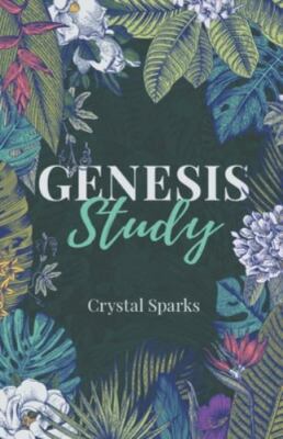 Genesis Study: A Beginners Study Guide into th of Genesis by Sparks, Crystal,...