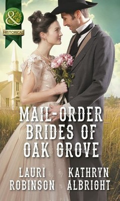 Mail-Order Brides Of Oak Grove: Surprise Bride for Buch Harlequin Mills & Boon