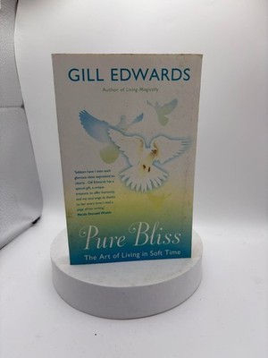 Pure Bliss The Art Of Living In Soft Time by Gill Edwards - Paperback Book