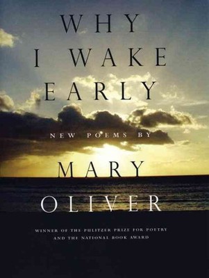 Why I Wake Early: Poems by Mary Oliver (English) Paperback Book