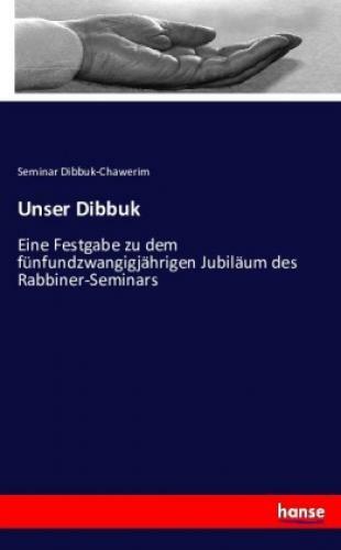 Unser Dibbuk Eine Festgabe Zu Dem Fünfundzwangigjährigen Jubiläum Des