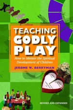 Teaching Godly Play: How to Mentor the Spiritual Development of Children by Jero
