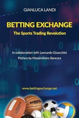 Betting Exchange: The Sports Trading Revolution by Gianluca Landi (English) Pape