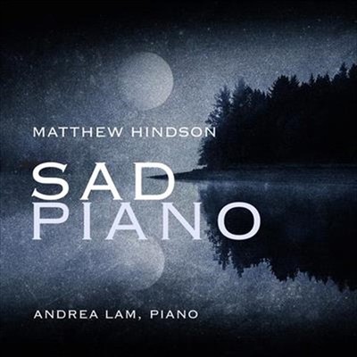 Andrea Lam - Matthew Hindson: Sad Piano CD
