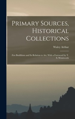 Arthur - Primary Sources Historical Collections  Zen Buddhism and its - X555z