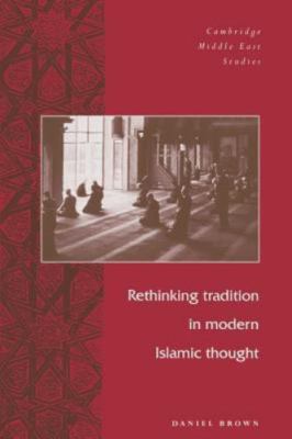 Rethinking Tradition in Modern Islamic Thought by Brown, Daniel