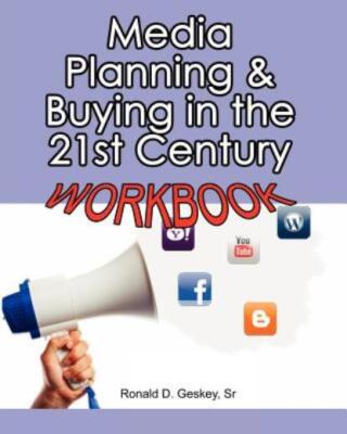 Media Planning & Buying In The 21St Century Workbook