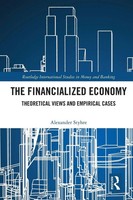The Financialized Economy Theoretical Views And Empirical Cases Alexander Styhre