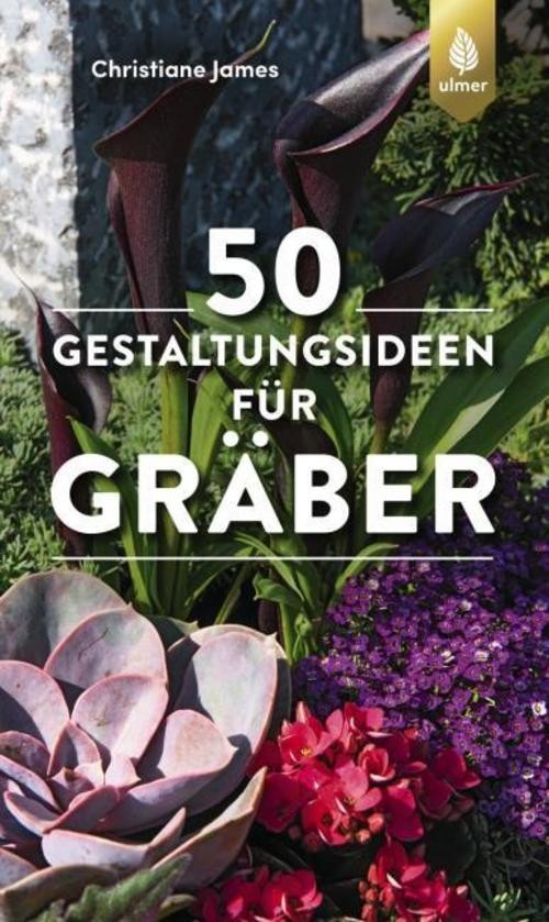 Eugen Ulmer 50 Gestaltungsideen Für Gräber, Ratgeber Von Christiane James - Bild 3