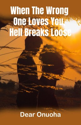 When The Wrong One Loves You, Hell Breaks Loose | Dear Onuoha | Taschenbuch