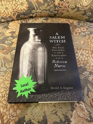 A Salem Witch: The Trial, Execution, and Exoneration of Rebecca Nurse Signed
